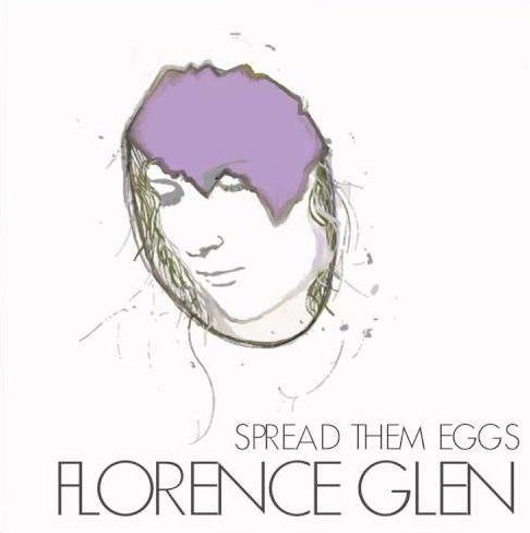 Spread Them Eggs, Florence Glen